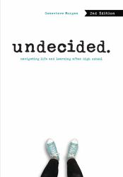 Undecided, 2nd Edition : Navigating Life and Learning after High School