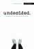 Undecided, 2nd Edition : Navigating Life and Learning after High School