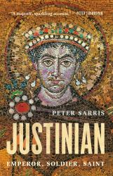 Justinian : Emperor, Soldier, Saint