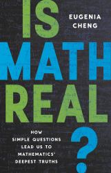 Is Math Real? : How Simple Questions Lead Us to Mathematics' Deepest Truths