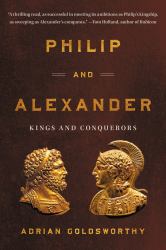 Philip and Alexander : Kings and Conquerors