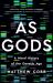 As Gods : A Moral History of the Genetic Age