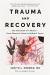 Trauma and Recovery : The Aftermath of Violence--From Domestic Abuse to Political Terror