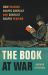 The Book at War : How Reading Shaped Conflict and Conflict Shaped Reading