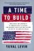 A Time to Build : From Family and Community to Congress and the Campus, How Recommitting to Our Institutions Can Revive the American Dream