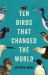 Ten Birds That Changed the World