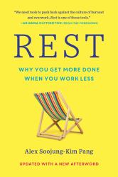 Rest : Why You Get More Done When You Work Less