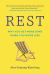 Rest : Why You Get More Done When You Work Less