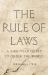 The Rule of Laws : A 4,000-Year Quest to Order the World