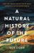 A Natural History of the Future : What the Laws of Biology Tell Us about the Destiny of the Human Species