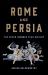 Rome and Persia : The Seven Hundred Year Rivalry