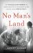 No Man's Land : The Trailblazing Women Who Ran Britain's Most Extraordinary Military Hospital During World War I