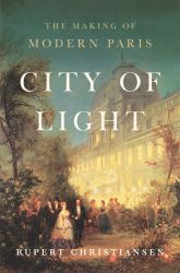 City of Light : The Making of Modern Paris