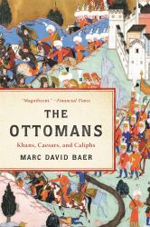 The Ottomans : Khans, Caesars, and Caliphs