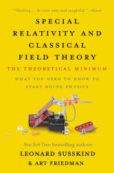 Special Relativity and Classical Field Theory : The Theoretical Minimum