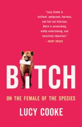 Bitch : On the Female of the Species