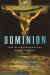 Dominion : How the Christian Revolution Remade the World