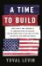 A Time to Build : From Family and Community to Congress and the Campus, How Recommitting to Our Institutions Can Revive the American Dream