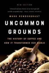 Uncommon Grounds : The History of Coffee and How It Transformed Our World