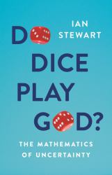 Do Dice Play God? : The Mathematics of Uncertainty