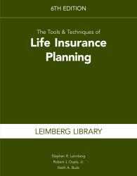 The Tools and Techniques of Life Insurance Planning, 6th Edition