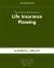 The Tools and Techniques of Life Insurance Planning, 6th Edition