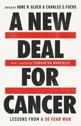 A New Deal for Cancer : Lessons from a 50 Year War