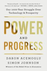 Power and Progress : Our Thousand-Year Struggle over Technology and Prosperity