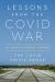 Lessons from the Covid War : An Investigative Report