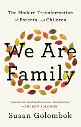 We Are Family : The Modern Transformation of Parents and Children