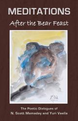 MEDITATIONS after the Bear Feast : The Poetic Dialogues of N. Scott Momaday and Yuri Vaella