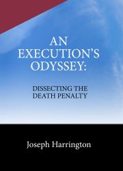 An Execution's Odyssey : Dissecting the Death Penalty