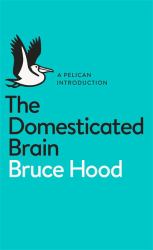 A Pelican Introduction the Domesticated Brain