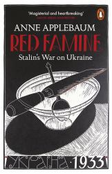 Red Famine : Stalin's War on Ukraine, 1921-1933