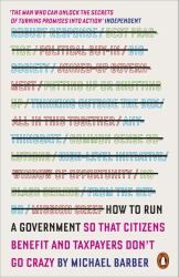 How to Run a Government : So That Citizens Benefit and Taxpayers Don't Go Crazy