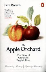 The Apple Orchard : The Story of Our Most English Fruit