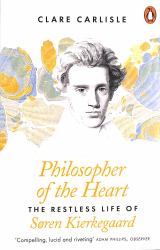 Philosopher of the Heart : The Restless Life of Søren Kierkegaard