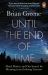 Until the End of Time : Mind, Matter, and Our Search for Meaning in an Evolving Universe