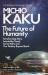 The Future of Humanity : Terraforming Mars, Interstellar Travel, Immortality, and Our Destiny Beyond