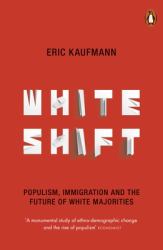 Whiteshift : Populism, Immigration and the Future of White Majorities