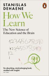 How We Learn : The New Science of Education and the Brain