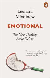 Emotional : The New Thinking about Feelings