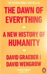 The Dawn of Everything : A New History of Humanity