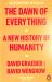 The Dawn of Everything : A New History of Humanity