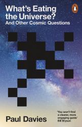 What's Eating the Universe? : And Other Cosmic Questions