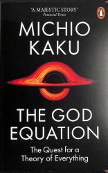 The God Equation : The Quest for a Theory of Everything