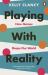 Playing with Reality : How Games Shape Our World