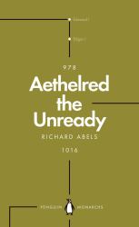 Aethelred the Unready (Penguin Monarchs) : The Failed King