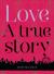 Love : A True Story