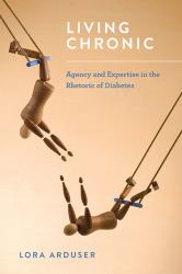 Living Chronic : Agency and Expertise in the Rhetoric of Diabetes